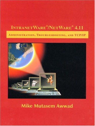 IntranetWare/NetWare 4.11: Administration, Troubleshooting, and TCP/IP