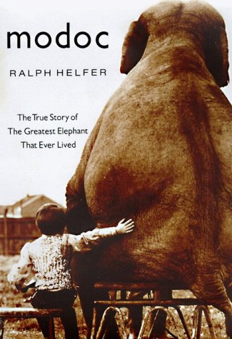 Modoc: The True Story of the Greatest Elephant That Ever Lived