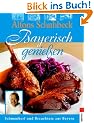 Bayerisch genie�en. Schmankerl und Brauchtum aus Bayern