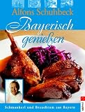 Image of Bayerisch genießen. Schmankerl und Brauchtum aus Bayern