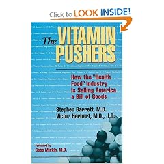 The Vitamin Pushers: How the "Health Food" Industry Is Selling America a Bill of Goods (Consumer Health Library)