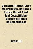 Produkt-Bild: Behavioral Finance: Stock Market Bubble, Gambler's Fallacy, Market Trend, Sunk Costs, Efficient-Market Hypothesis, Daniel Kahneman