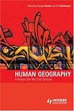 Human Geography: A History for the 21st Century (Hodder Arnold Publication)