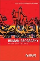 Human Geography: A History for the Twenty-first Century (Human Geography in the Making)