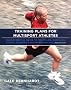 Training Plans for Multisport Athletes: Your Essential Guide to Triathlon, Duathlon, Xterra, Ironman and Endurance Racing