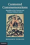 Contested commemorations : republican war veterans and Weimar political culture