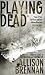 Playing Dead (Prison Break Trilogy)