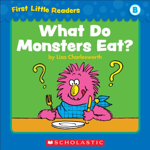 First Little Readers: What Do Monsters Eat? (Level B)