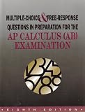 Multiple Choice & Free-Response Questions in Preparation for Ap Calculus (Ab) Examination