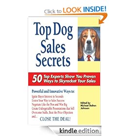 Top Dog Sales Secrets: 50 Top Experts Show You Proven Ways to Skyrocket Your Sales