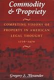 Commodity & Propriety: Lessons for American Takings Jurisprudence