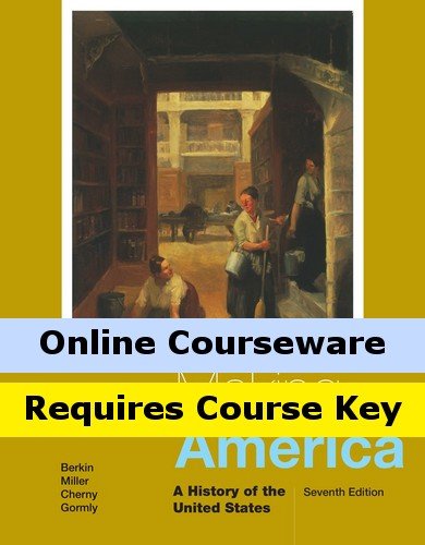 Mindtap Online Courseware: History Access to Accompany Berkin/Miller/Cherny/Gormly's Making America: A History of the United States, Volume II: To 1865, 7th [Web Access]