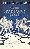 On the Spartacus Road : a spectacular journey through ancient Italy