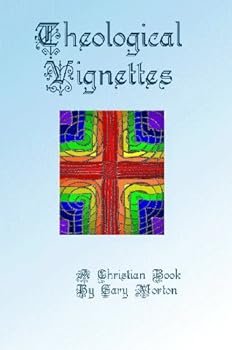 theological vignettes - gary morton