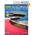 1001 Buildings You Must See Before You Die: A Remarkable Tour of the World's Most Exceptional Architectural Feats (1001 Must See Before You Die)