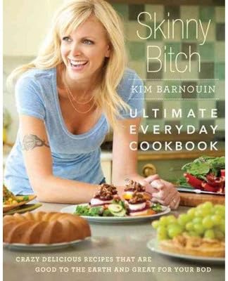 Skinny Bitch; Ultimate Everyday Cookbook
