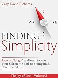 The Joy of less - Volume 2 - Finding Simplicity: How to 