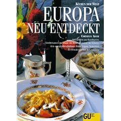 Europa neu entdeckt. K�chen der Welt. Originalrezepte und Interessantes �ber Land und Leute