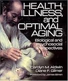 Health, Illness, and Optimal Aging: Biological and Psychosocial Perspectives