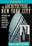 The Architecture of New York City: Histories and Views of Important Structures, Sites, and Symbols