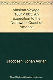 Alaskan Voyage 1881-1883 : an expedition to the Northwest coast of America