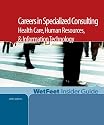 Careers in Specialized Consulting: Health Care, Human Resources, and Information Technology (Wetfeet Insider Guide)