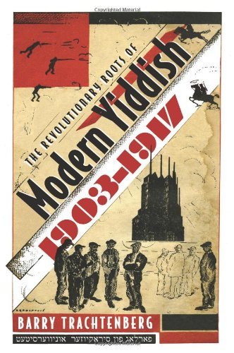 The Revolutionary Roots of Modern Yiddish, 1903-1917 (Judaic Traditions in Literature, Music and Art)