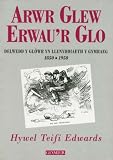 Arwr Glew Erwau'r Glo (1850-1950)