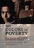 The colors of poverty : why racial and ethnic disparities persist
