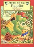 Amuse-toi avec Franklin : Une histoire, des activités Amuse-toi avec Franklin : Une histoire, des activités