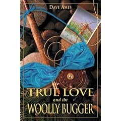 True Love and the Woolly Bugger: Dave Ames