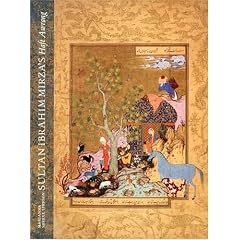 Sultan Ibrahim Mirza's Haft Awrang: A Princely Manuscript from Sixteenth-Century Iran
