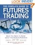 The Complete Guide to Futures Trading: What You Need to Know About the Risks and Rewards
