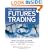 The Complete Guide to Futures Trading: What You Need to Know About the Risks and Rewards