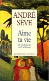 Aime ta vie : 20 méditations sur l\'adhésion
