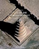 cover of Flug in die Vergangenheit. Archäologische Stätten der Menschheit in Flugbildern