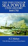 The Influence of Sea Power Upon History, 1660-1783