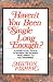 Haven't You Been Single Long Enough?: A Practical Guide for Men or Women Who Want to Get Married