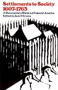 Settlements to Society, 1607-1763: A Documentary History of Colonial America