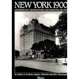 New York 1900: Metropolitan Architecture and Urbanism 1890-1915