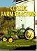 Classic Farm Tractors: History of the Farm Tractor