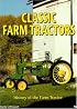 Classic Farm Tractors: History of the Farm Tractor