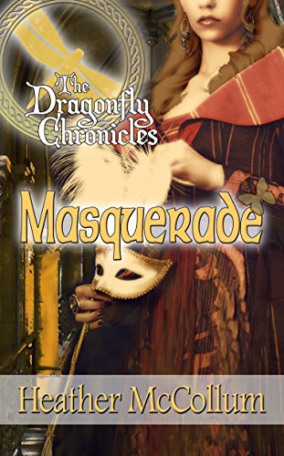 Masquerade (The Dragonfly Chronicles Book 3), by Heather McCollum