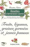 Recettes d'alimentation vivante : Fruits, l�gumes, graines germ�es et jeunes pousses