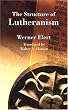 The Structure of Lutheranism (Concordia Classics Series)