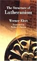 The Structure of Lutheranism (Concordia Classics Series)