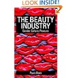 The Beauty Industry: Gender, Culture, Pleasure&nbsp;&nbsp;by Paula Black 