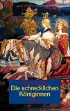 Die schrecklichen K�niginnen