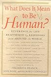 What Does It Mean to Be Human?: Reverence for Life Reaffirmed by Responses from Around the World 