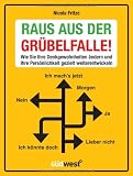 Produkt-Bild: Raus aus der Gr&uuml;belfalle!: Wie Sie Ihre Denkgewohnheiten &auml;ndern und Ihre Pers&ouml;nlichkeit gezielt weiterentwickeln